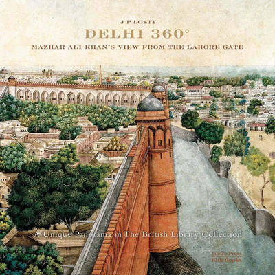 Delhi 360 by J. P. Losty