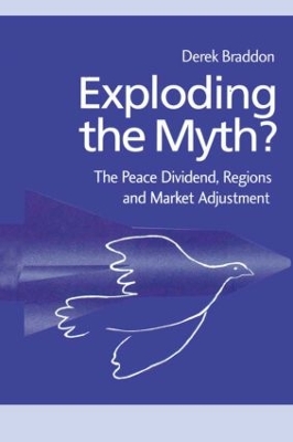 Exploding the Myth?: The Peace Dividend, Regions and Market Adjustment book