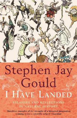 I Have Landed by Stephen Jay Gould