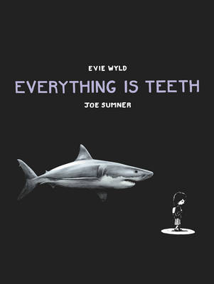 Everything is Teeth by Evie Wyld