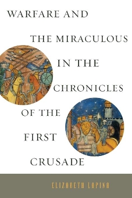 Warfare and the Miraculous in the Chronicles of the First Crusade book