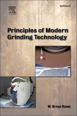 Principles of Modern Grinding Technology by W. Brian Rowe