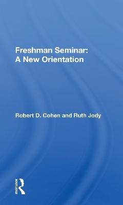 Freshman Seminar: A New Orientation by Robert D. Cohen