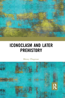 Iconoclasm and Later Prehistory book