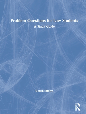 Problem Questions for Law Students: A Study Guide by Geraint Brown