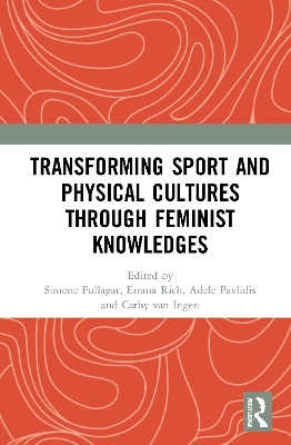 Transforming Sport and Physical Cultures through Feminist Knowledges book