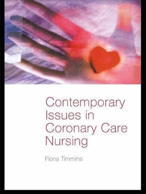 Contemporary Issues in Coronary Care Nursing by Fiona Timmins