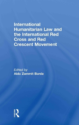 International Humanitarian Law and the International Red Cross and Red Crescent Movement book