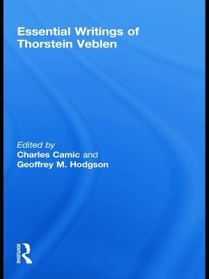 The Essential Writings of Thorstein Veblen by Charles Camic