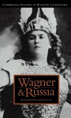 Wagner and Russia by Rosamund Bartlett