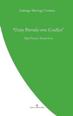 Unity Prevails over Conflict: Pope Francis' Ecumenism book