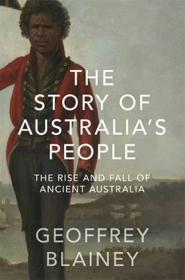 Story of Australias People, TheThe Rise and Fall of Ancient Australia book
