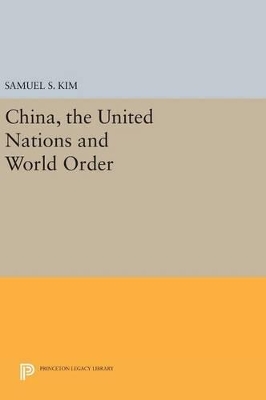 China, the United Nations and World Order by Samuel S. Kim