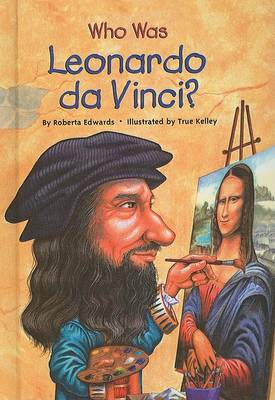 Who Was Leonardo da Vinci? by Roberta Edwards