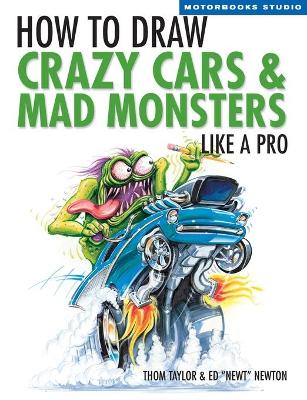 How to Draw Crazy Cars & Mad Monsters Like a Pro book