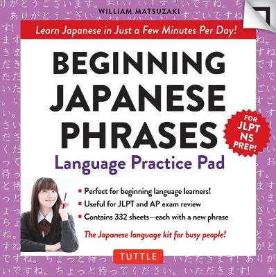 Beginning Japanese Phrases Language Practice Pad: Learn Japanese in Just a Few Minutes Per Day! (JLPT Level N5 Exam Prep) book