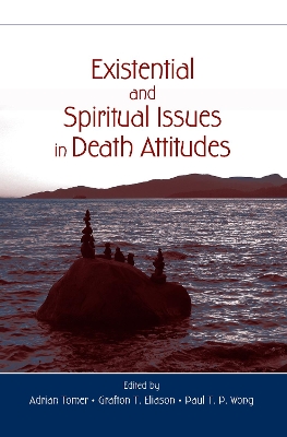 Existential and Spiritual Issues in Death Attitudes by Adrian Tomer