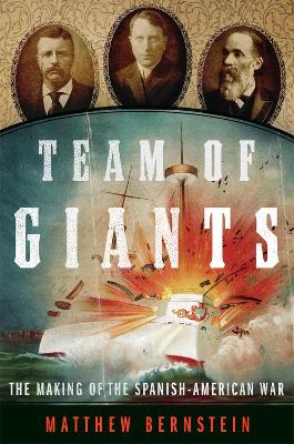 Team of Giants: The Making of the Spanish-American War book