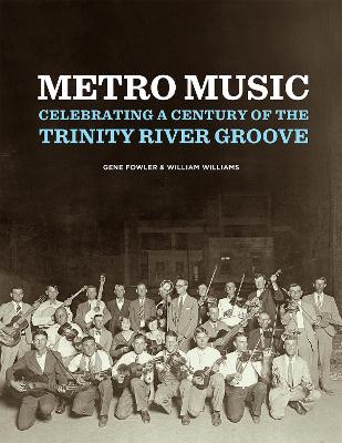 Metro Music: Celebrating a Century of the Trinity River Groove book
