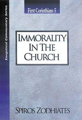 Immorality in the Church: First Corinthians Chapter Five Exegetical Commentary Series book