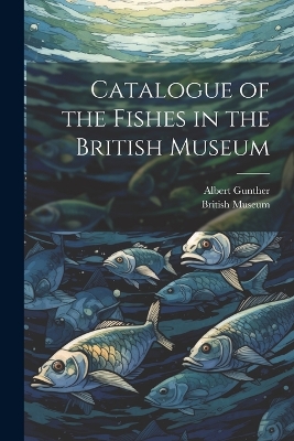 Catalogue of the Fishes in the British Museum book