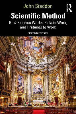 Scientific Method: How Science Works, Fails to Work, and Pretends to Work by John Staddon