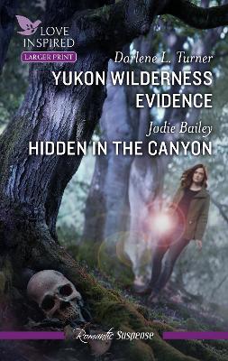 Yukon Wilderness Evidence/Hidden In The Canyon by Darlene L Turner