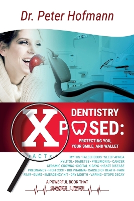 Dentistry Xposed: Protecting You, Your Smile, and Your Wallet book