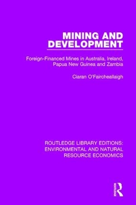Mining and Development: Foreign-Financed Mines in Australia, Ireland, Papua New Guinea and Zambia book