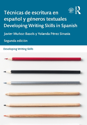 Tecnicas de escritura en espanol y generos textuales / Developing Writing Skills in Spanish by Javier Muñoz-Basols