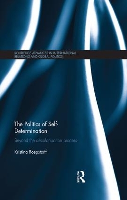 The Politics of Self-Determination by Kristina Roepstorff