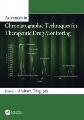 Advances in Chromatographic Techniques for Therapeutic Drug Monitoring by Amitava Dasgupta