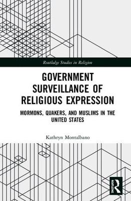 Government Surveillance of Religious Expression: Mormons, Quakers, and Muslims in the United States book