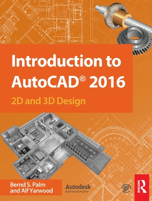 Introduction to AutoCAD 2016: 2D and 3D Design by Bernd S. Palm