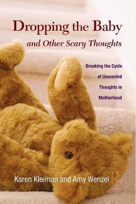 Dropping the Baby and Other Scary Thoughts by Karen Kleiman