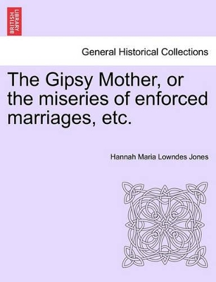 The Gipsy Mother, or the Miseries of Enforced Marriages, Etc. book