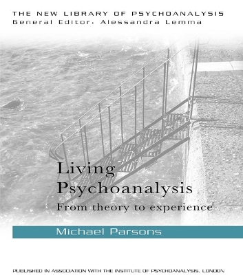 Living Psychoanalysis: From theory to experience by Michael Parsons