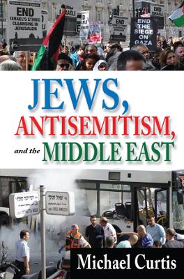 Jews, Antisemitism, and the Middle East by Michael Curtis