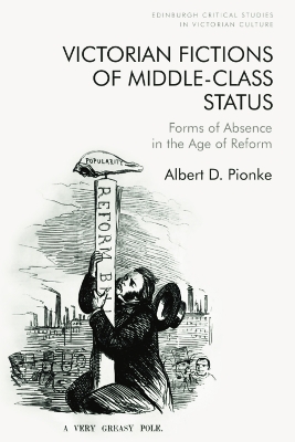 Victorian Fictions of Middle-Class Status: Forms of Absence in the Age of Reform book