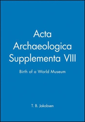 Acta Archaeologica Supplementa VIII: Birth of a World Museum book