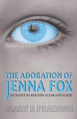 The The Adoration of Jenna Fox by Mary E Pearson