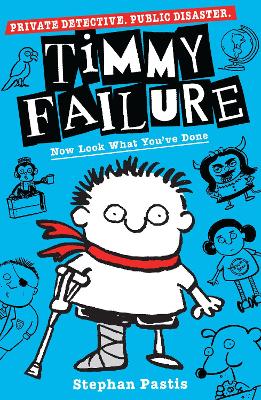 Timmy Failure: Now Look What You've Done by Stephan Pastis