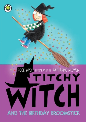Titchy Witch: The Birthday Broomstick by Rose Impey