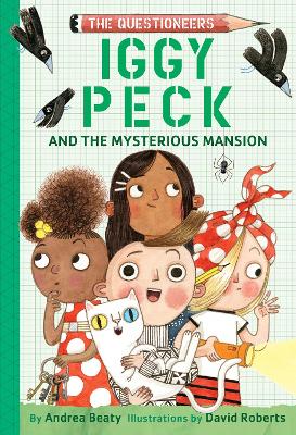 Iggy Peck and the Mysterious Mansion: The Questioneers Book #3 by Andrea Beaty