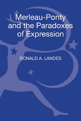 Merleau-Ponty and the Paradoxes of Expression by Dr Donald A. Landes