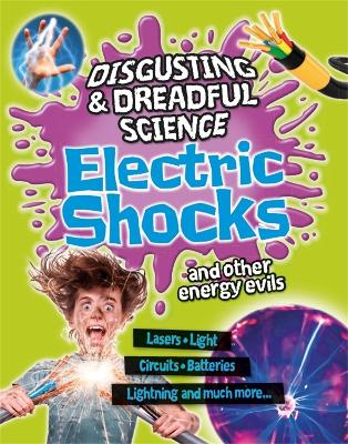 Disgusting and Dreadful Science: Electric Shocks and Other Energy Evils by Anna Claybourne
