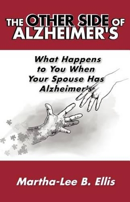The Other Side of Alzheimer's: What Happens to You When Your Spouse Has Alzheimer's book