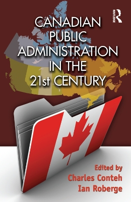Canadian Public Administration in the 21st Century by Charles Conteh