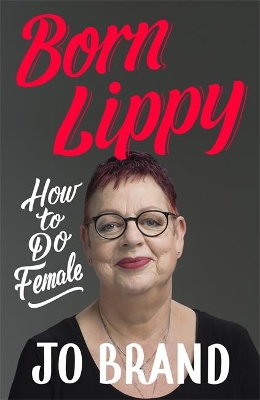 Born Lippy: How to Do Female book