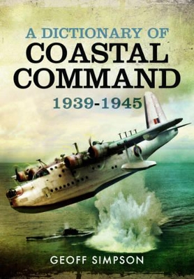 Dictionary of Coastal Command 1939 - 1945 book